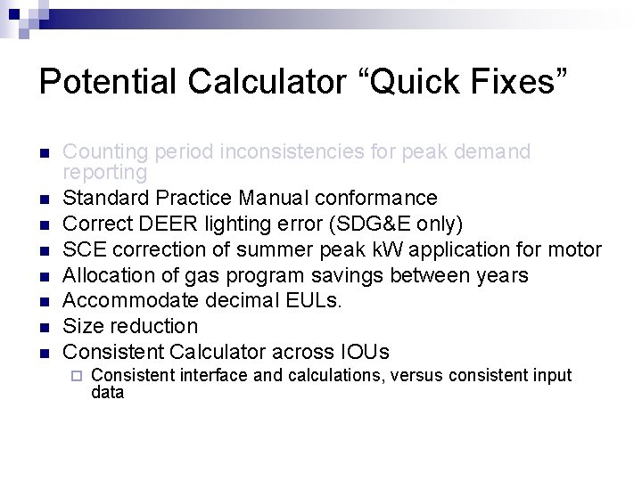 Potential Calculator “Quick Fixes” n n n n Counting period inconsistencies for peak demand