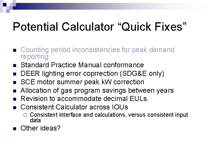 Potential Calculator “Quick Fixes” n n n n Counting period inconsistencies for peak demand