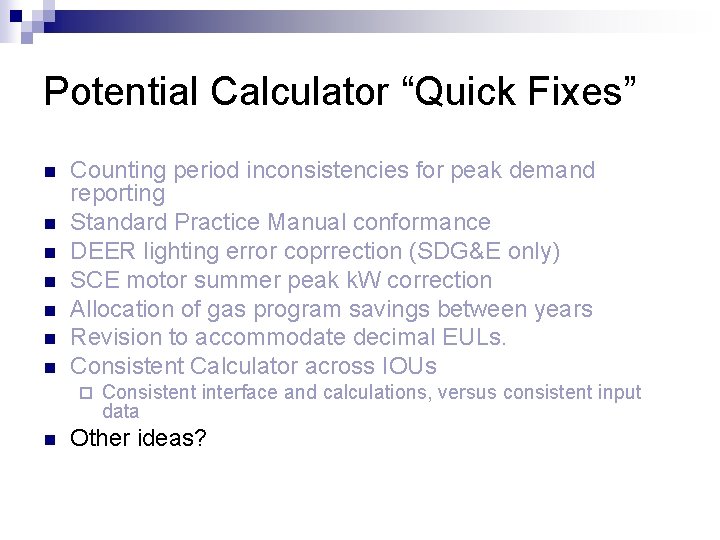 Potential Calculator “Quick Fixes” n n n n Counting period inconsistencies for peak demand