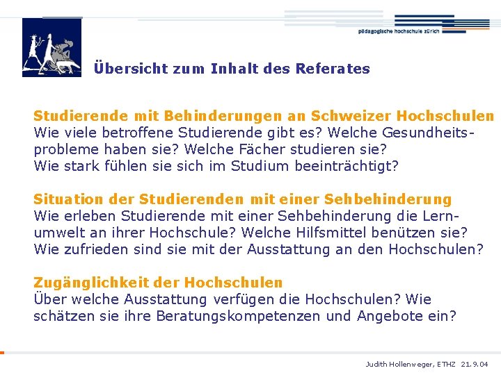 Übersicht zum Inhalt des Referates Studierende mit Behinderungen an Schweizer Hochschulen Wie viele betroffene