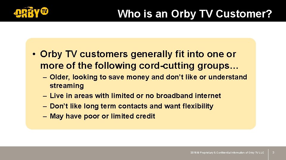 Who is an Orby TV Customer? • Orby TV customers generally fit into one