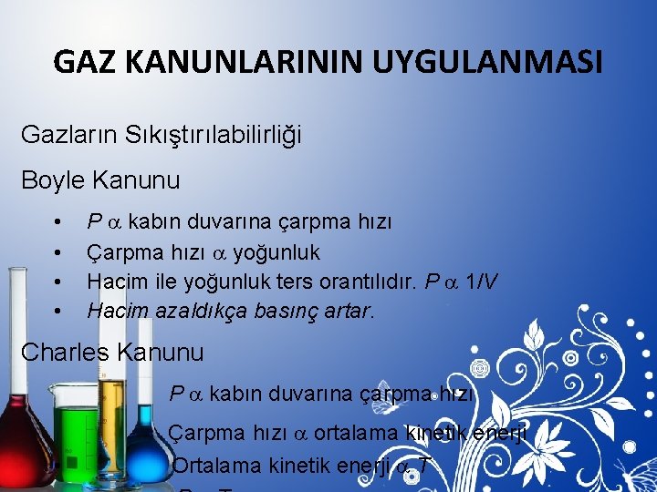 GAZ KANUNLARININ UYGULANMASI Gazların Sıkıştırılabilirliği Boyle Kanunu • • P a kabın duvarına çarpma