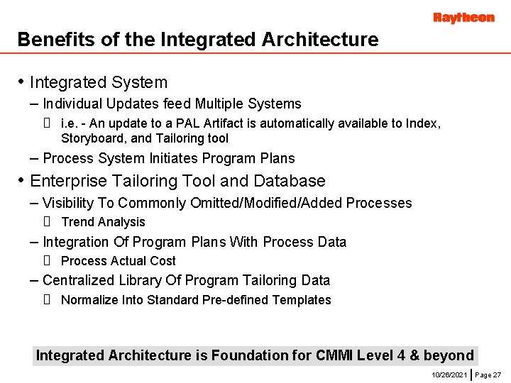 Benefits of the Integrated Architecture • Integrated System – Individual Updates feed Multiple Systems