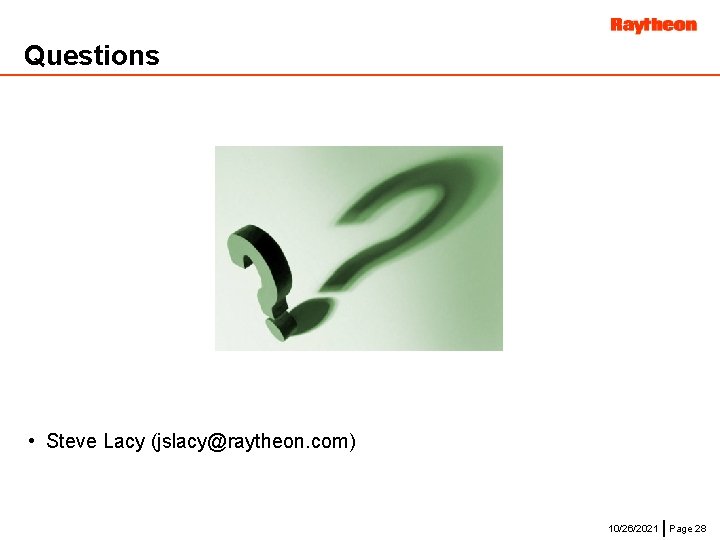 Questions • Steve Lacy (jslacy@raytheon. com) 10/26/2021 Page 28 