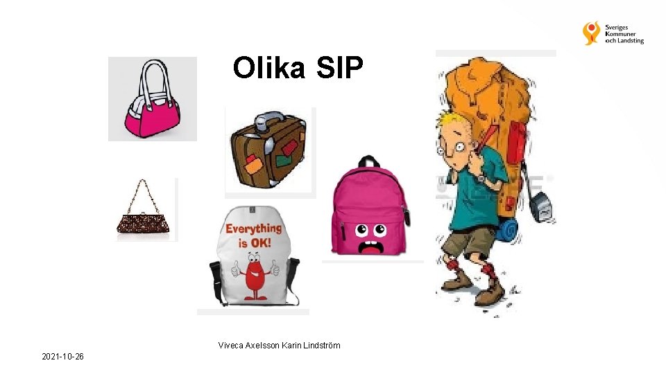 Olika SIP Viveca Axelsson Karin Lindström 2021 -10 -26 