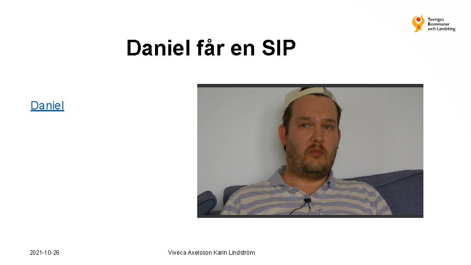 Daniel får en SIP Daniel 2021 -10 -26 Viveca Axelsson Karin Lindström 