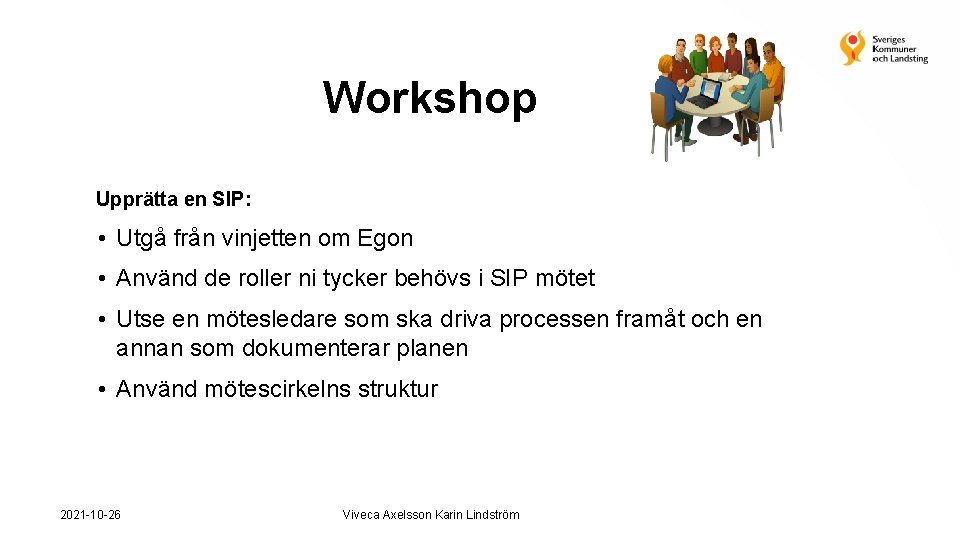 Workshop Upprätta en SIP: • Utgå från vinjetten om Egon • Använd de roller