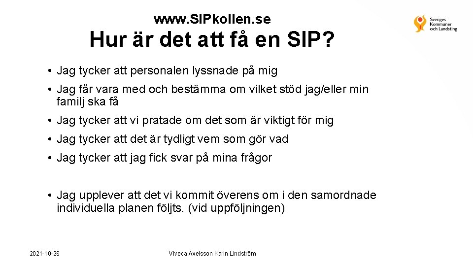 www. SIPkollen. se Hur är det att få en SIP? • Jag tycker att