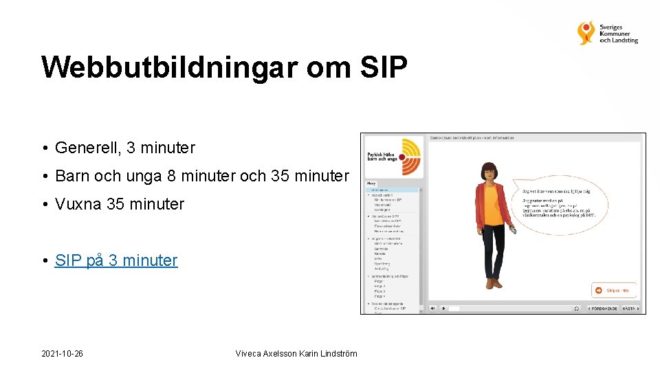 Webbutbildningar om SIP • Generell, 3 minuter • Barn och unga 8 minuter och