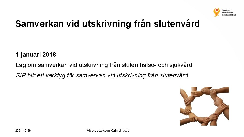 Samverkan vid utskrivning från slutenvård 1 januari 2018 Lag om samverkan vid utskrivning från