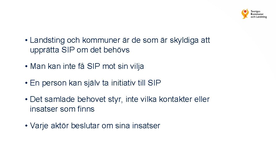  • Landsting och kommuner är de som är skyldiga att upprätta SIP om