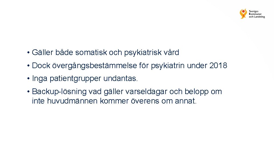  • Gäller både somatisk och psykiatrisk vård • Dock övergångsbestämmelse för psykiatrin under