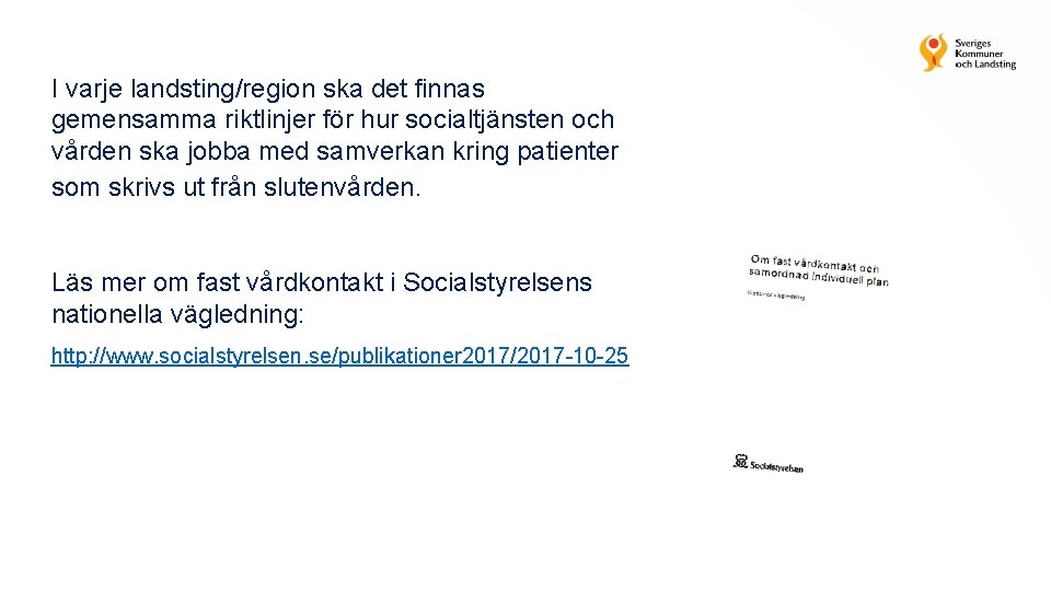 I varje landsting/region ska det finnas gemensamma riktlinjer för hur socialtjänsten och vården ska