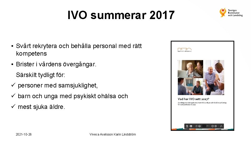 IVO summerar 2017 • Svårt rekrytera och behålla personal med rätt kompetens • Brister