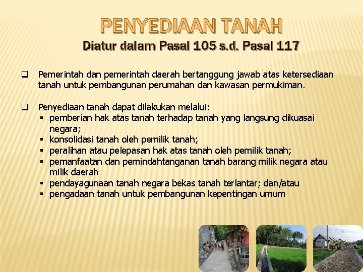 PENYEDIAAN TANAH Diatur dalam Pasal 105 s. d. Pasal 117 q Pemerintah dan pemerintah