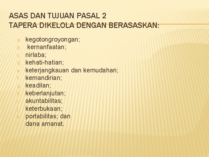 ASAS DAN TUJUAN PASAL 2 TAPERA DIKELOLA DENGAN BERASASKAN: a. b. c. d. e.