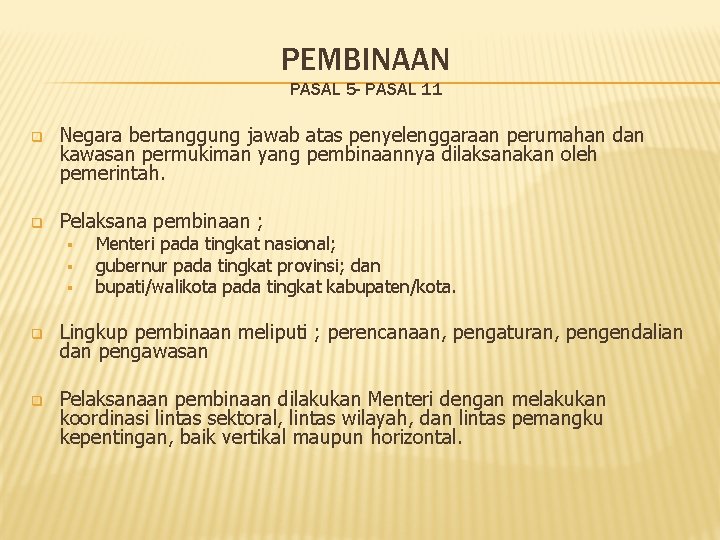 PEMBINAAN PASAL 5 - PASAL 11 q Negara bertanggung jawab atas penyelenggaraan perumahan dan