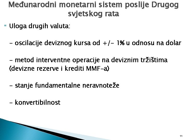 Međunarodni monetarni sistem poslije Drugog svjetskog rata Uloga drugih valuta: - oscilacije deviznog kursa