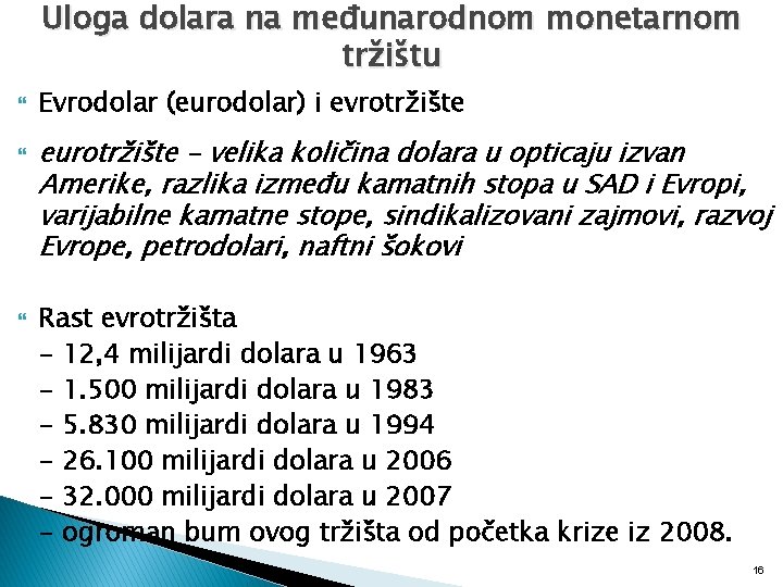 Uloga dolara na međunarodnom monetarnom tržištu Evrodolar (eurodolar) i evrotržište eurotržište - velika količina