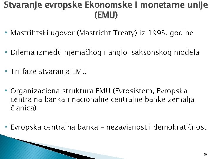 Stvaranje evropske Ekonomske i monetarne unije (EMU) Mastrihtski ugovor (Mastricht Treaty) iz 1993. godine
