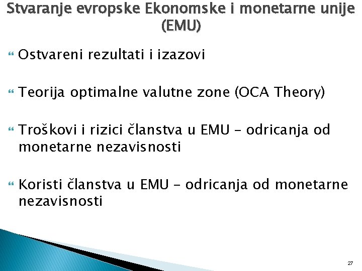 Stvaranje evropske Ekonomske i monetarne unije (EMU) Ostvareni rezultati i izazovi Teorija optimalne valutne