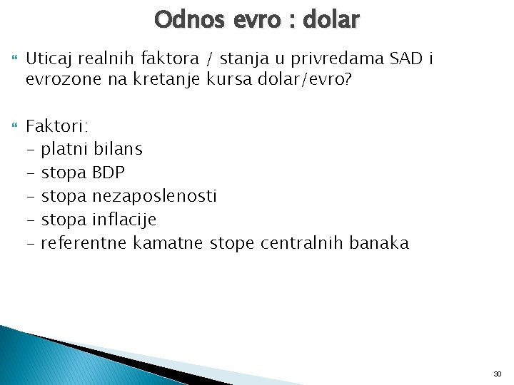 Odnos evro : dolar Uticaj realnih faktora / stanja u privredama SAD i evrozone