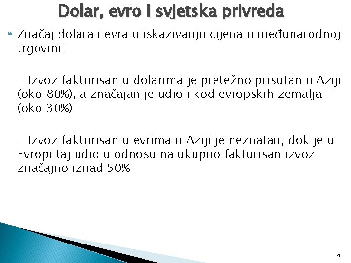 Dolar, evro i svjetska privreda Značaj dolara i evra u iskazivanju cijena u međunarodnoj