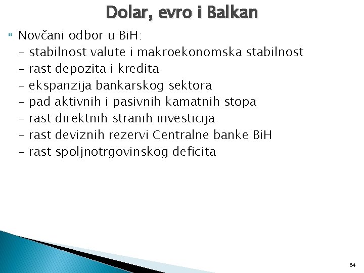 Dolar, evro i Balkan Novčani odbor u Bi. H: - stabilnost valute i makroekonomska