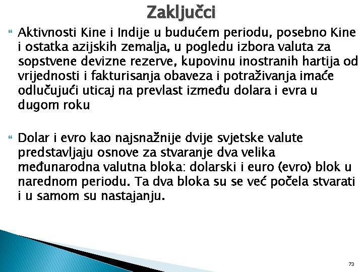 Zaključci Aktivnosti Kine i Indije u budućem periodu, posebno Kine i ostatka azijskih zemalja,