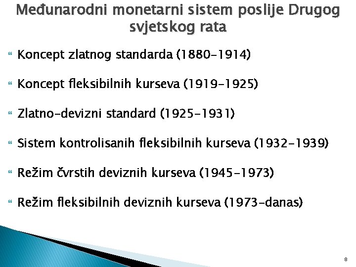 Međunarodni monetarni sistem poslije Drugog svjetskog rata Koncept zlatnog standarda (1880 -1914) Koncept fleksibilnih