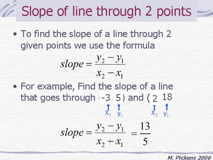 Slope of line through 2 points • To find the slope of a line