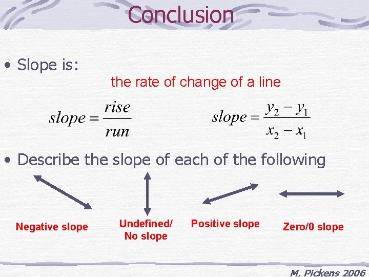 Conclusion • Slope is: the rate of change of a line • Describe the