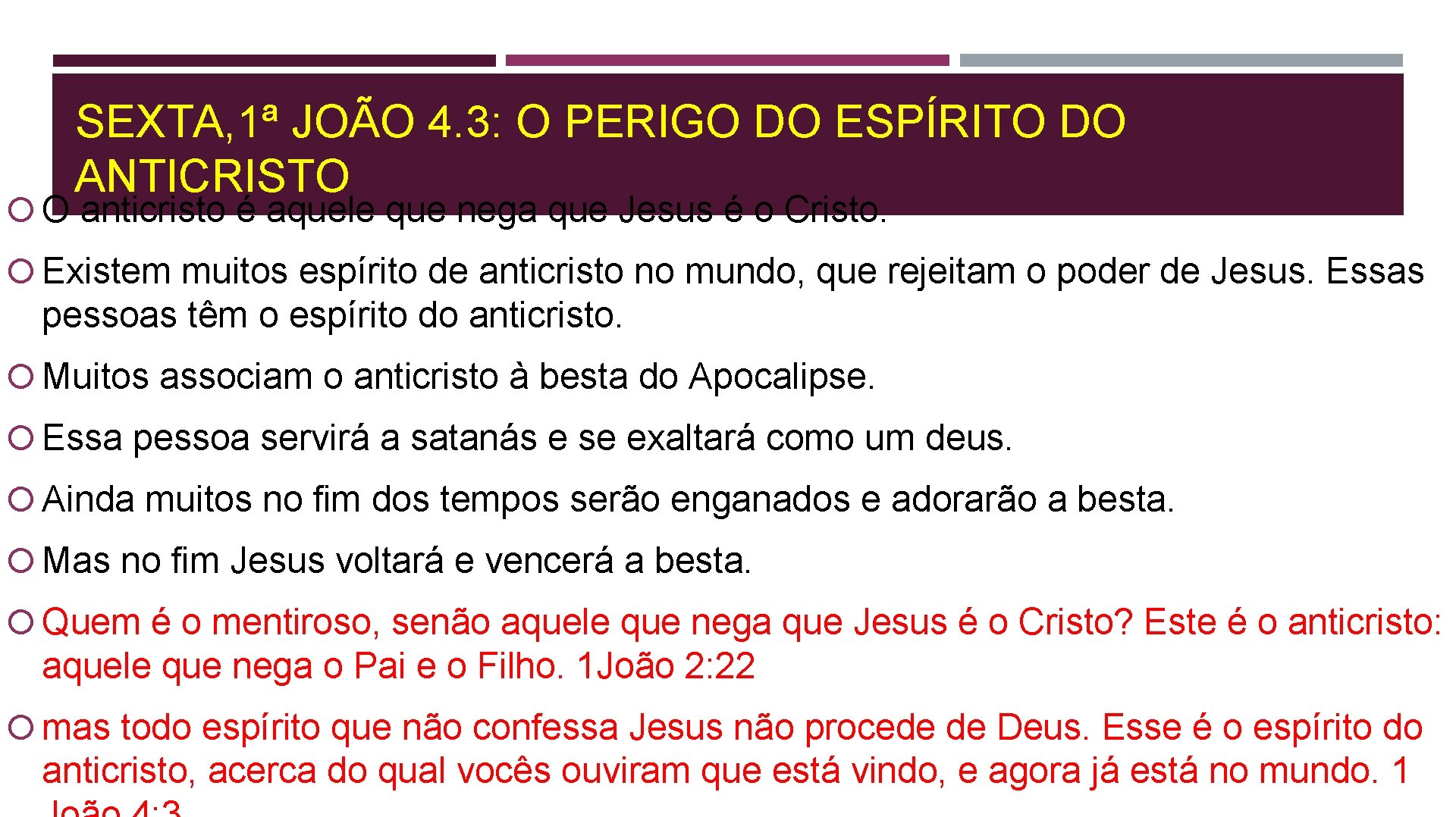 SEXTA, 1ª JOÃO 4. 3: O PERIGO DO ESPÍRITO DO ANTICRISTO O anticristo é