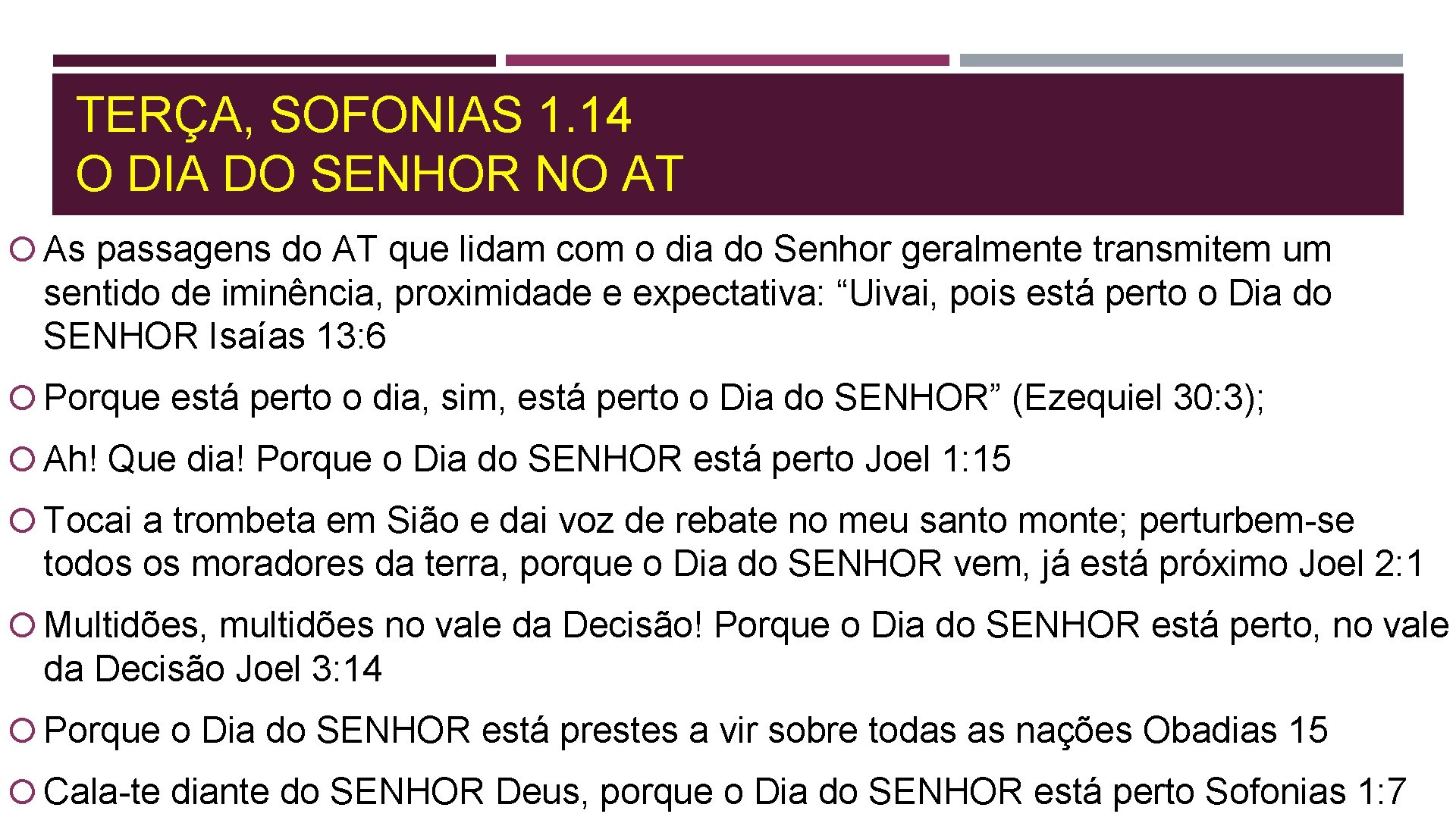 TERÇA, SOFONIAS 1. 14 O DIA DO SENHOR NO AT As passagens do AT