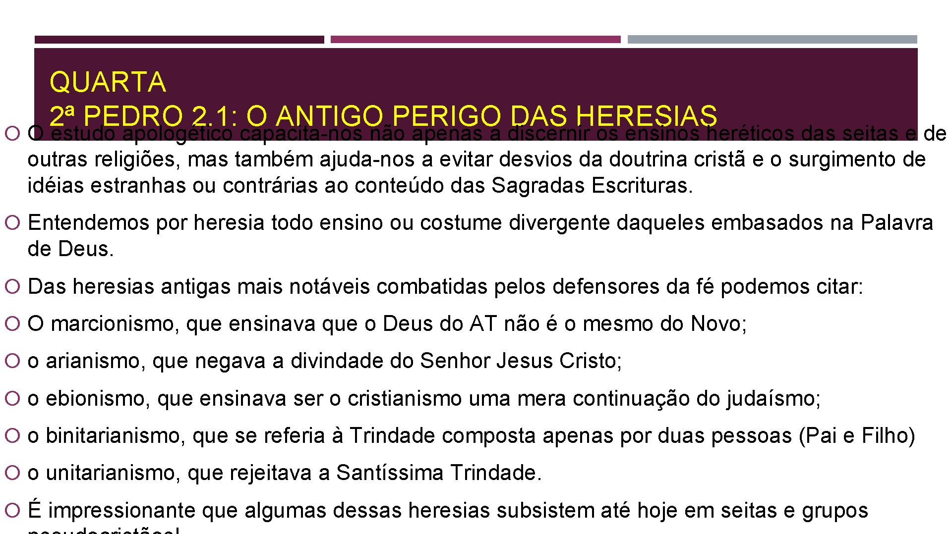 QUARTA 2ª PEDRO 2. 1: O ANTIGO PERIGO DAS HERESIAS O estudo apologético capacita-nos