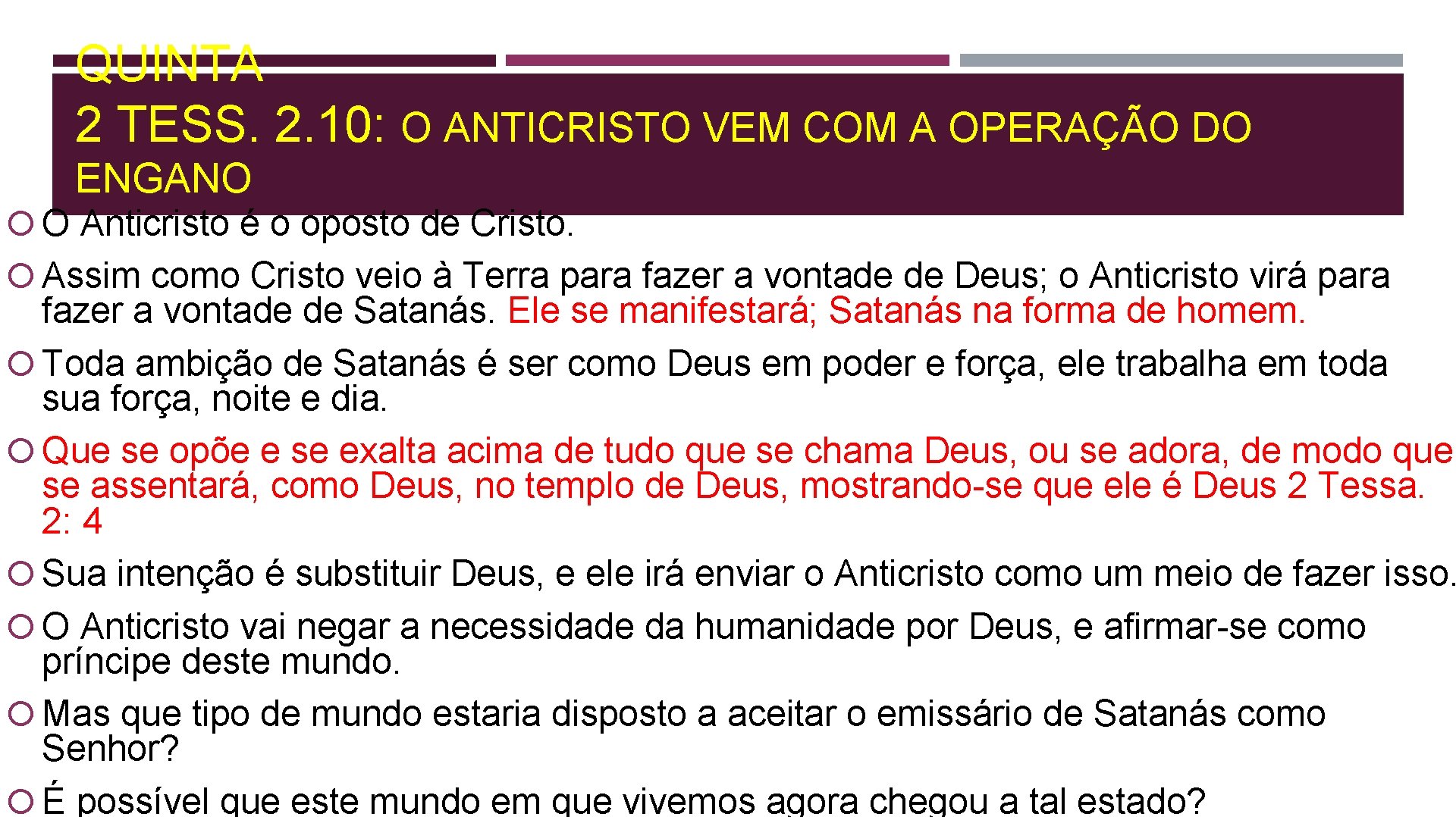 QUINTA 2 TESS. 2. 10: O ANTICRISTO VEM COM A OPERAÇÃO DO ENGANO O