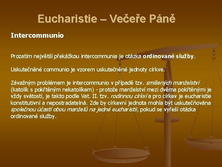 Eucharistie – Večeře Páně Intercommunio Prozatím největší překážkou intercommunia je otázka ordinované služby. Uskutečněné