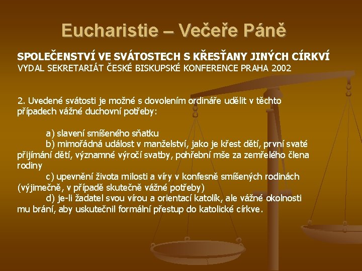 Eucharistie – Večeře Páně SPOLEČENSTVÍ VE SVÁTOSTECH S KŘESŤANY JINÝCH CÍRKVÍ VYDAL SEKRETARIÁT ČESKÉ