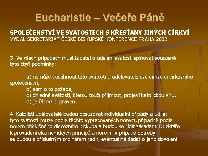 Eucharistie – Večeře Páně SPOLEČENSTVÍ VE SVÁTOSTECH S KŘESŤANY JINÝCH CÍRKVÍ VYDAL SEKRETARIÁT ČESKÉ