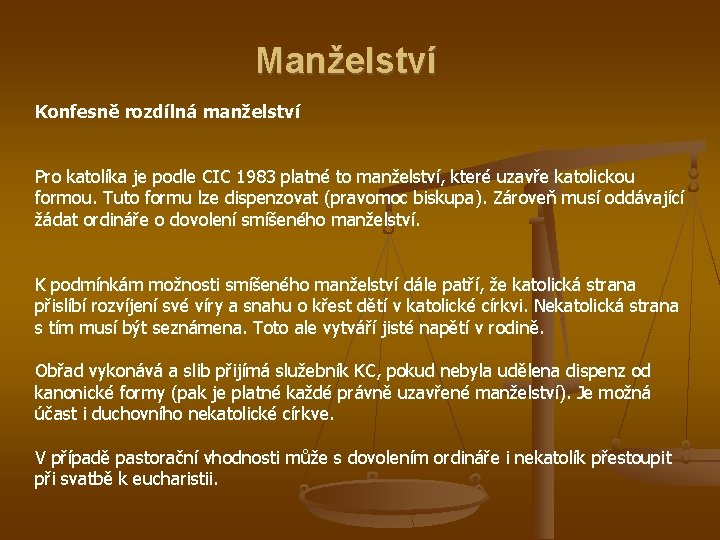 Manželství Konfesně rozdílná manželství Pro katolíka je podle CIC 1983 platné to manželství, které