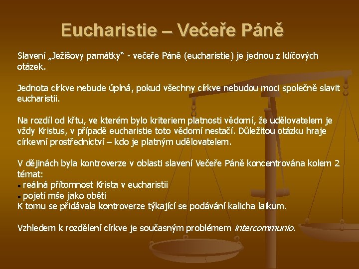 Eucharistie – Večeře Páně Slavení „Ježíšovy památky“ - večeře Páně (eucharistie) je jednou z