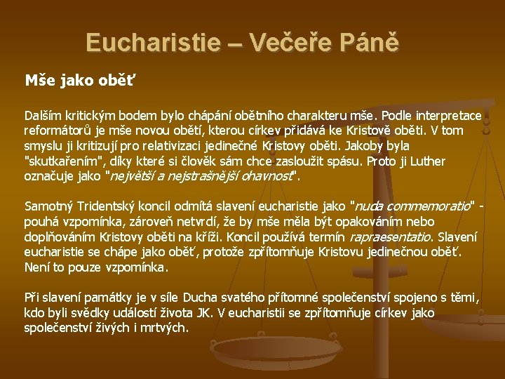 Eucharistie – Večeře Páně Mše jako oběť Dalším kritickým bodem bylo chápání obětního charakteru