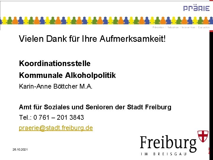 Vielen Dank für Ihre Aufmerksamkeit! Koordinationsstelle Kommunale Alkoholpolitik Karin-Anne Böttcher M. A. Amt für