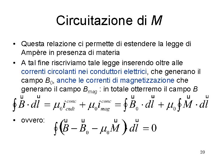 Circuitazione di M • Questa relazione ci permette di estendere la legge di Ampère