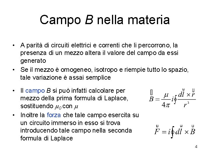 Campo B nella materia • A parità di circuiti elettrici e correnti che li