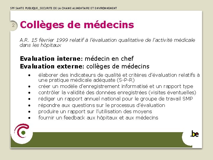 SPF SANTE PUBLIQUE, SECURITE DE LA CHAINE ALIMENTAIRE ET ENVIRONNEMENT 2 Collèges de médecins