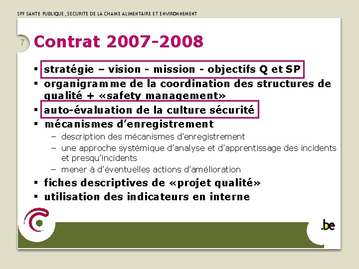 SPF SANTE PUBLIQUE, SECURITE DE LA CHAINE ALIMENTAIRE ET ENVIRONNEMENT 7 Contrat 2007 -2008