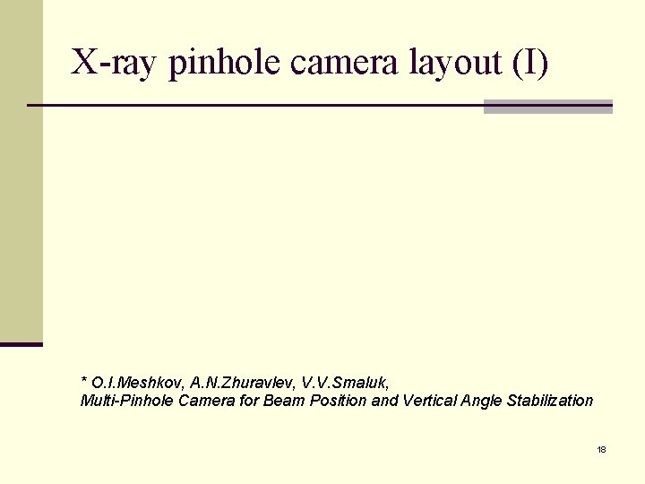 X-ray pinhole camera layout (I) * O. I. Meshkov, A. N. Zhuravlev, V. V.