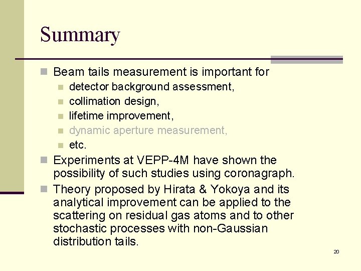Summary n Beam tails measurement is important for n detector background assessment, n collimation