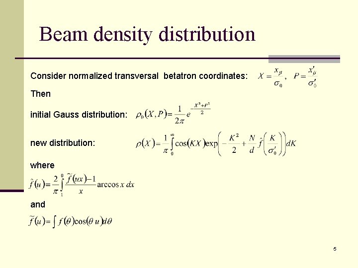 Beam density distribution Consider normalized transversal betatron coordinates: Then initial Gauss distribution: new distribution: